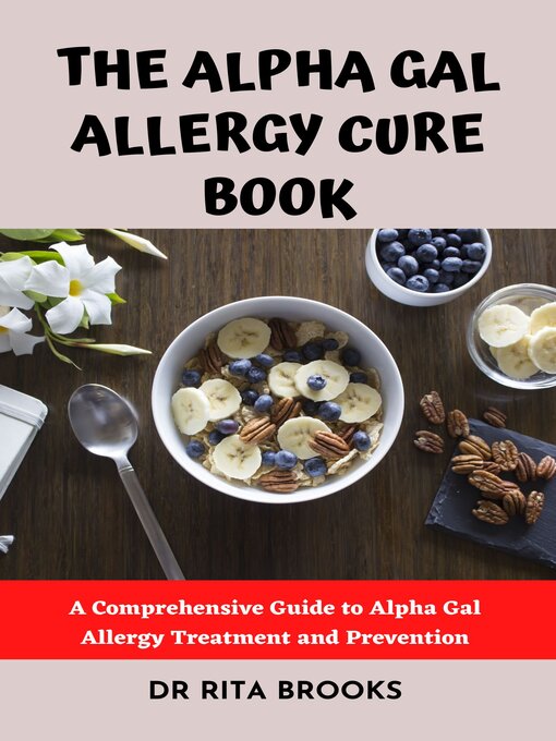 Title details for THE ALPHA-GAL ALLERGY CURE BOOK by Dr. Rita Brooks - Available